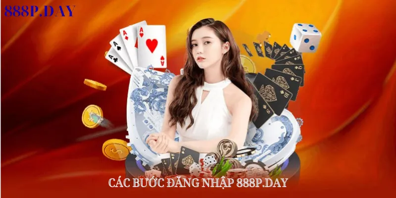 Các bước đăng nhập 888P.DAY