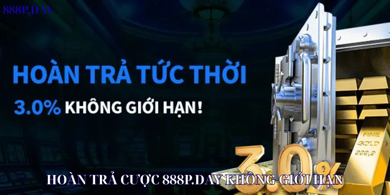 Hoàn trả cược 888P.DAY không giới hạn