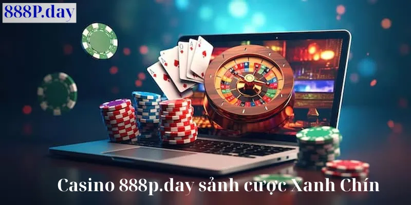 Casino 888p sảnh cược xanh chín